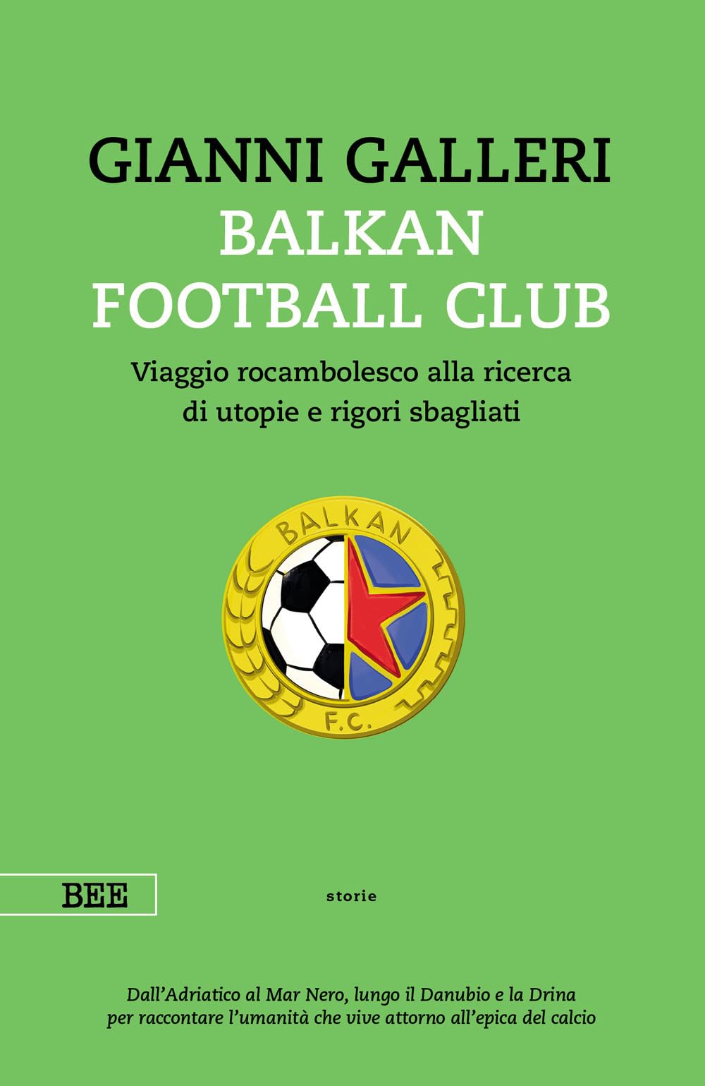 Balkan Football Club. Viaggio rocambolesco alla ricerca di utopie e rigori sbagliati Leisure & Fun