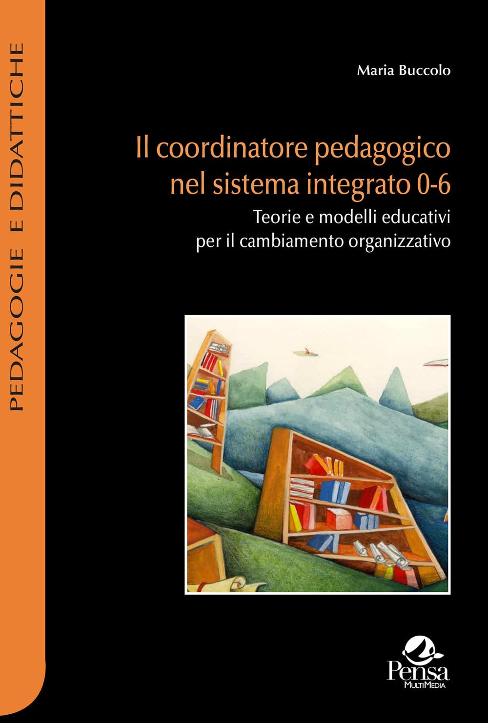 Il coordinatore pedagogico nel sistema integrato 0-6. Teorie e modelli educativi per il cambiamento organizzativo book