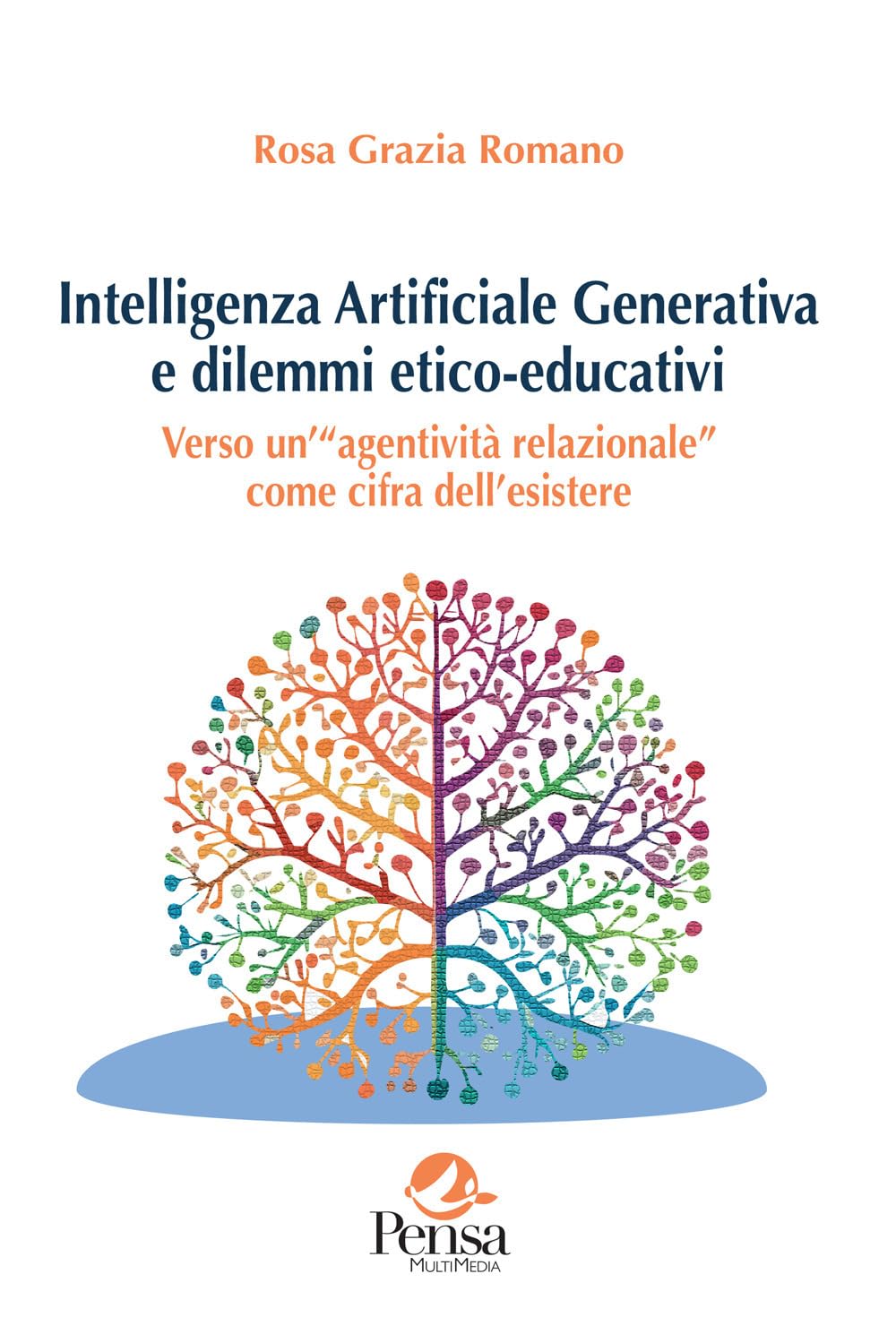 Intelligenza Artificiale Generativa e dilemmi etico-educativi. Verso un’«agentività relazionale» come cifra dell'esistere book