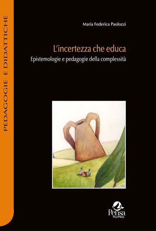 L'incertezza che educa. Epistemologie e pedagogie della complessità book