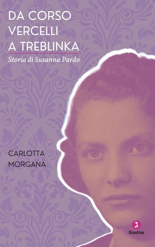 Da Corso Vercelli a Treblinka, Storia di Susanna Pardo (Vite) Politics & Society Books