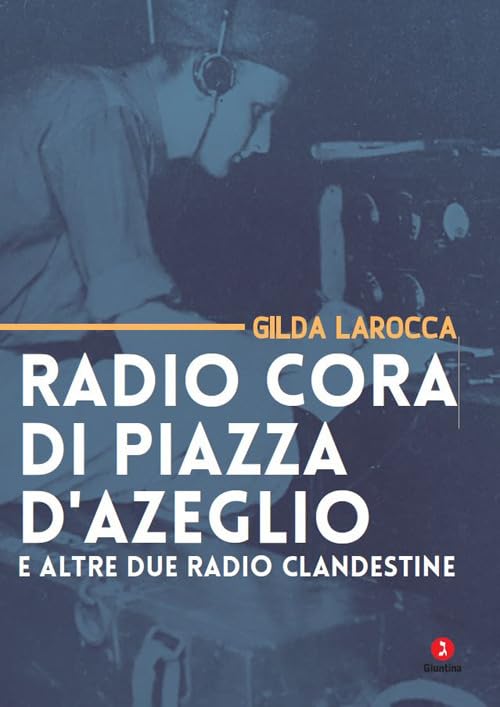 Radio Cora di piazza d'Azeglio e altre due radio clandestine Film, Art & Culture