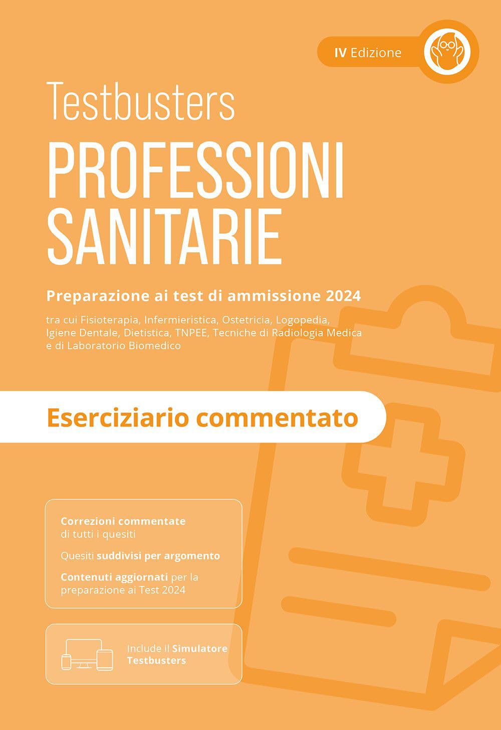 Professioni sanitarie. Eserciziario commentato. Preparazione ai test di ammissione 2024. Con Simulatore Testbusters Medicine