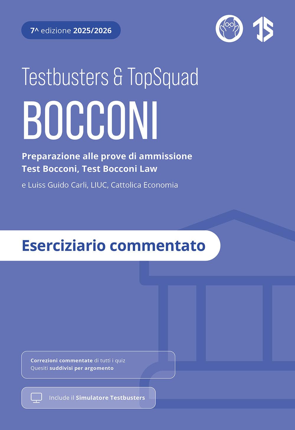 Testbusters Bocconi e LUISS. Eserciziario commentato. Preparazione alle prove di ammissione Test Bocconi e Test Bocconi Law e Luiss, LIUC, Cattolica Economia. Con simulatore Testbusters Business, Finance & Career