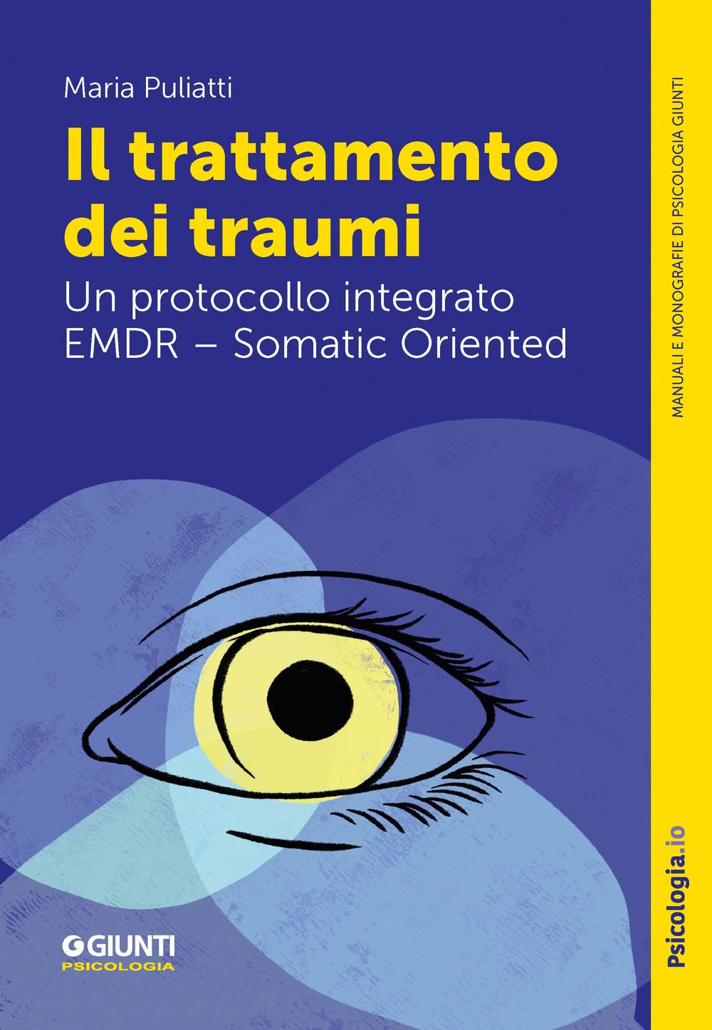 Il trattamento dei traumi. Un protocollo integrato EMDR – Somatic Oriented (Manuali e monografie di psicologia) Medicine