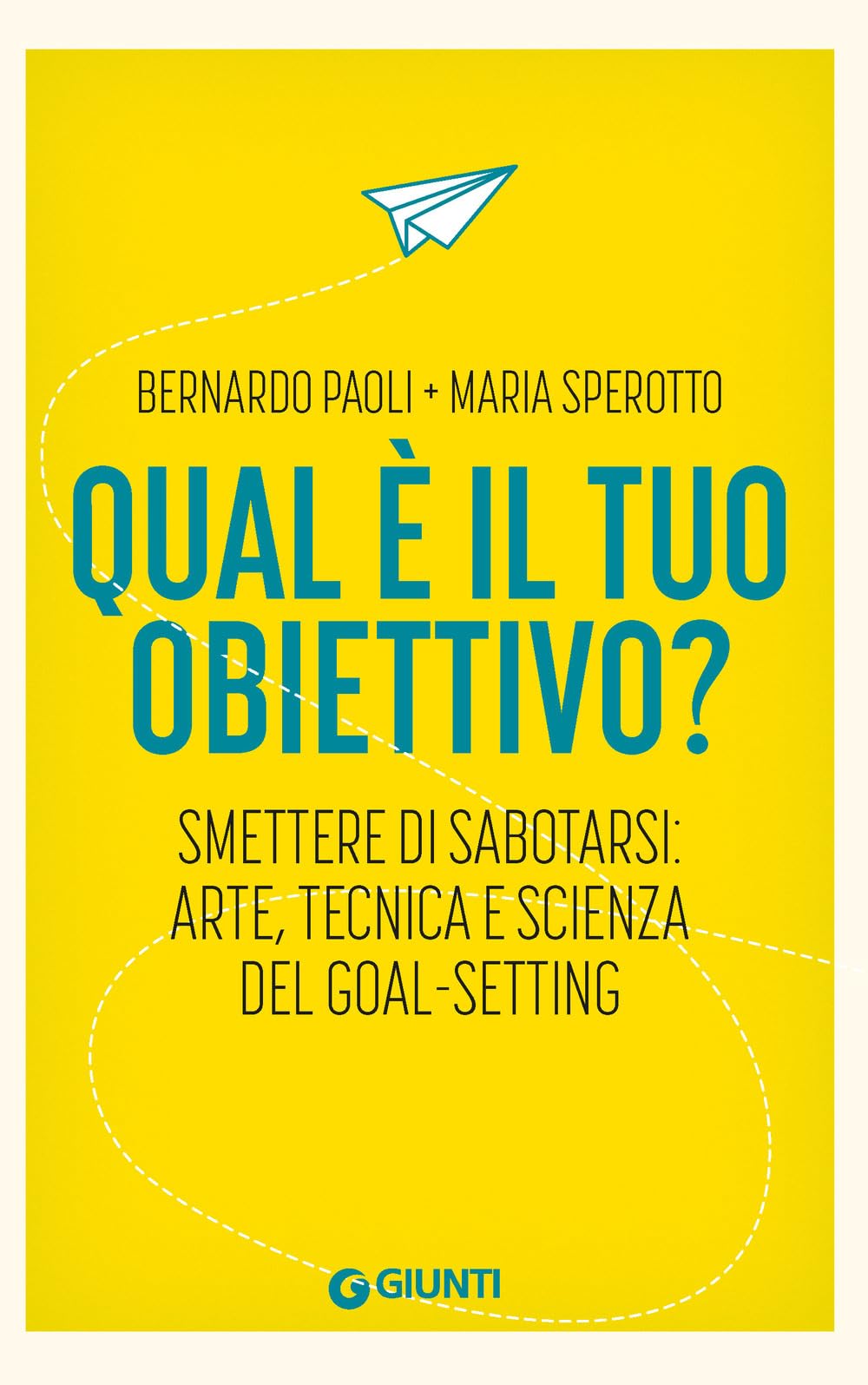 Qual è il tuo obiettivo? Smettere di sabotarsi: arte, tecnica e scienza del goal-setting Psychology