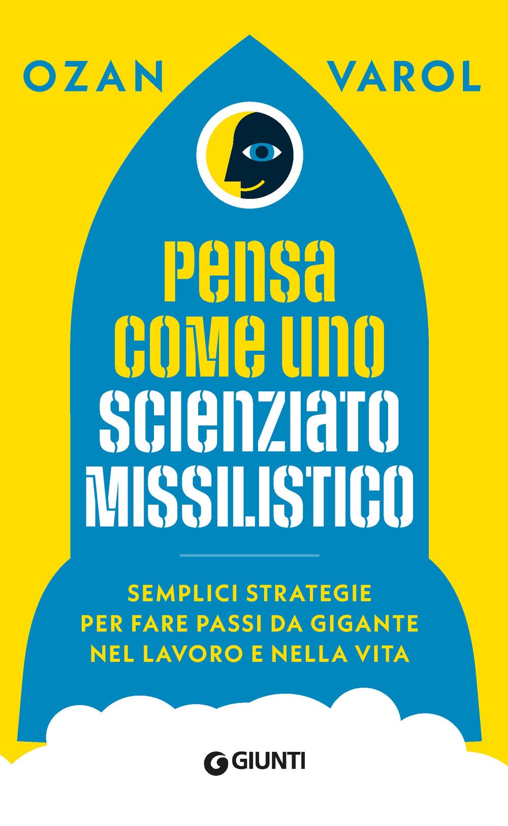 Pensa come uno scienziato missilistico. Semplici strategie per fare passi da gigante nel lavoro e nella vita book