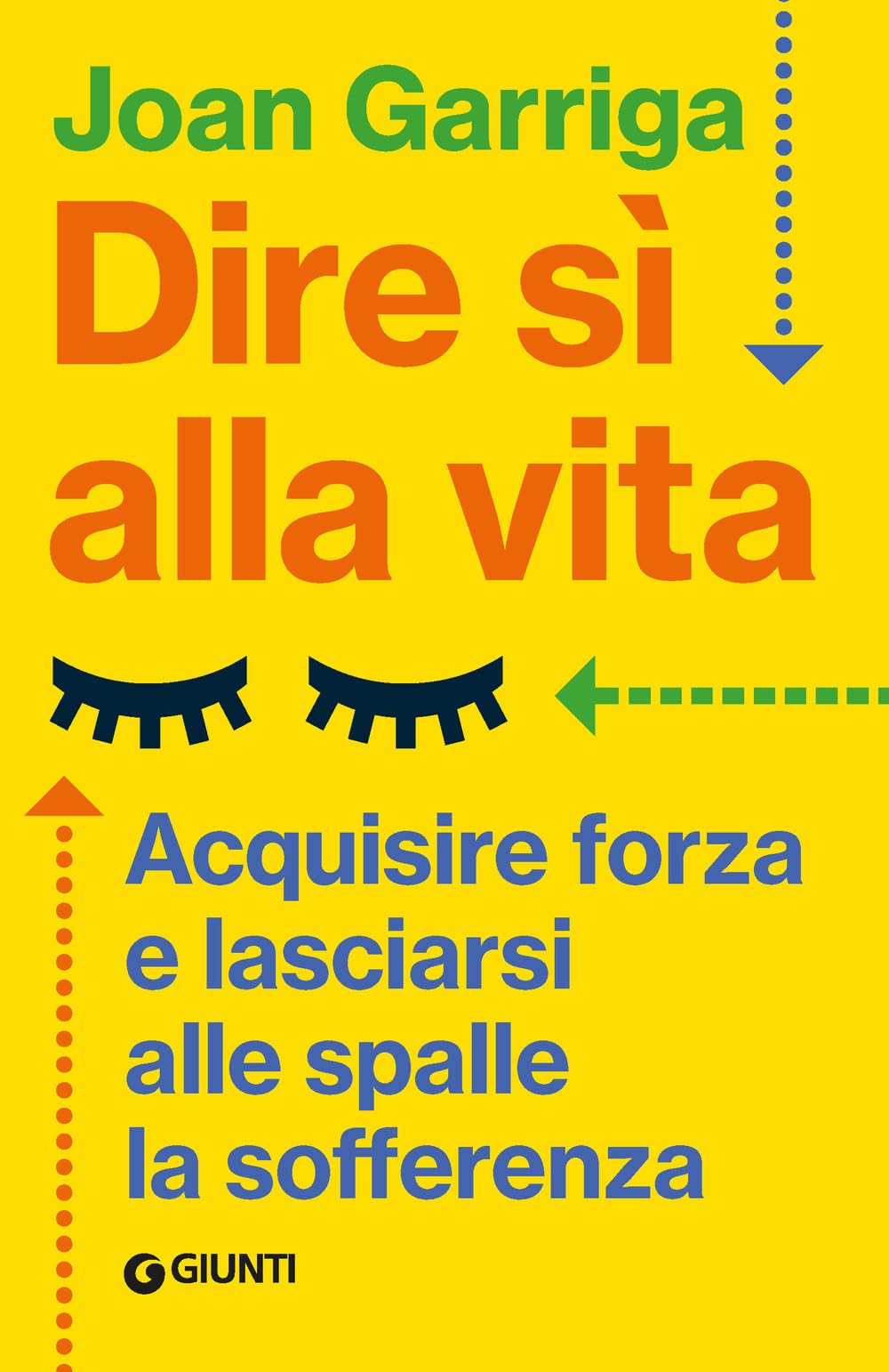 Dire sì alla vita. Acquisire forza e lasciarsi alle spalle la sofferenza book