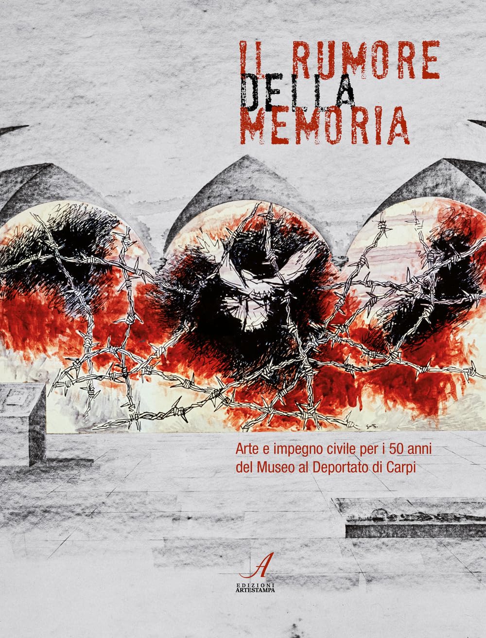 Il rumore della memoria. Arte e impegno civile per i 50 anni del Museo al Deportato di Carpi book