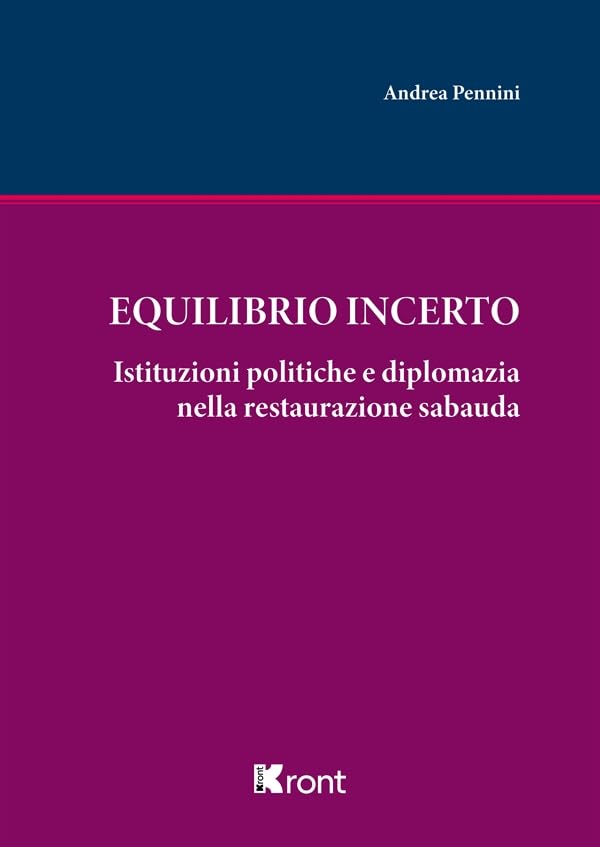 Equilibrio incerto. Istituzioni politiche e diplomazia nella restaurazione sabauda book