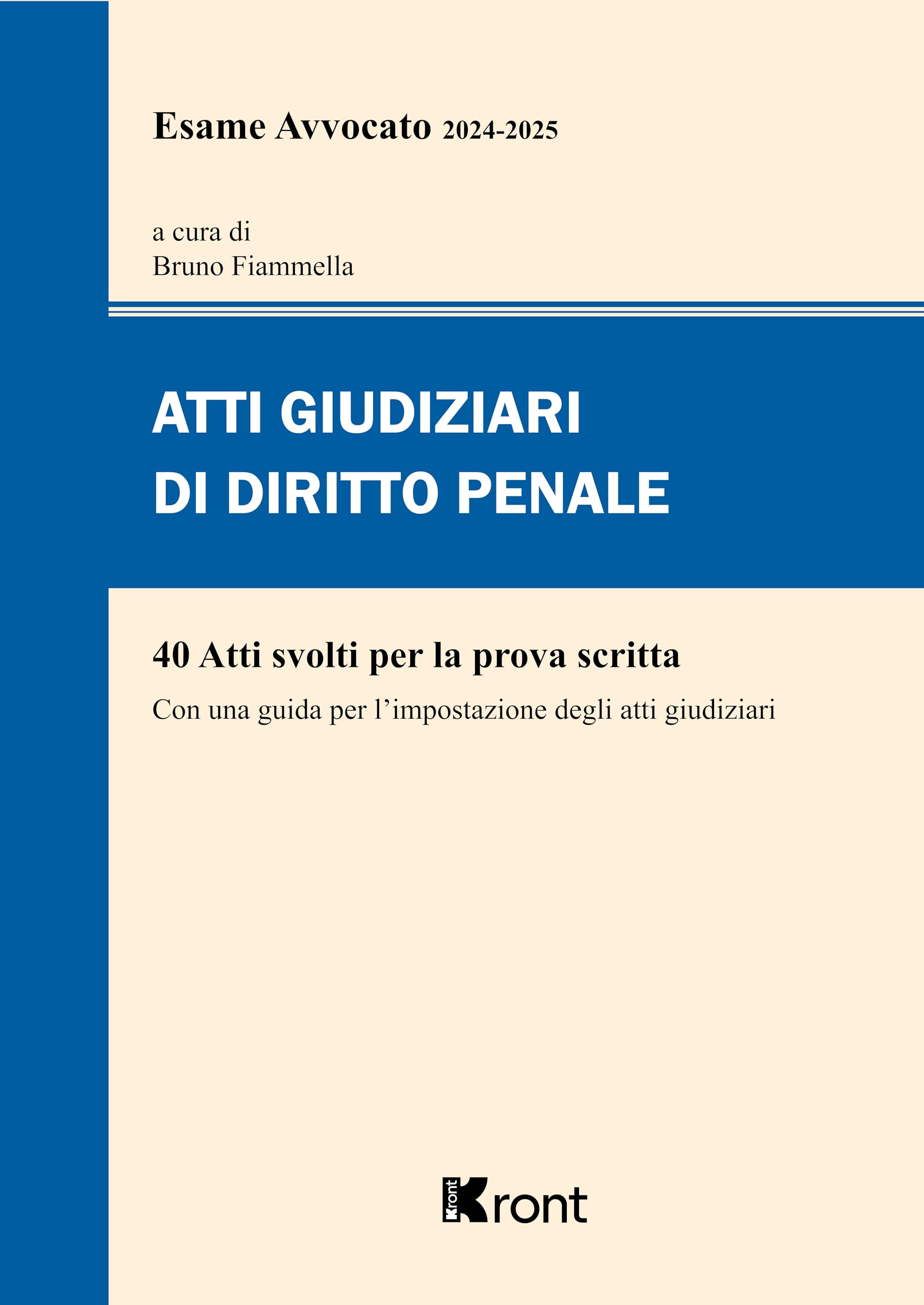 Atti giudiziari di diritto penale per esame avvocato 2024-2025. Con una guida per l'impostazione degli atti giudiziari book