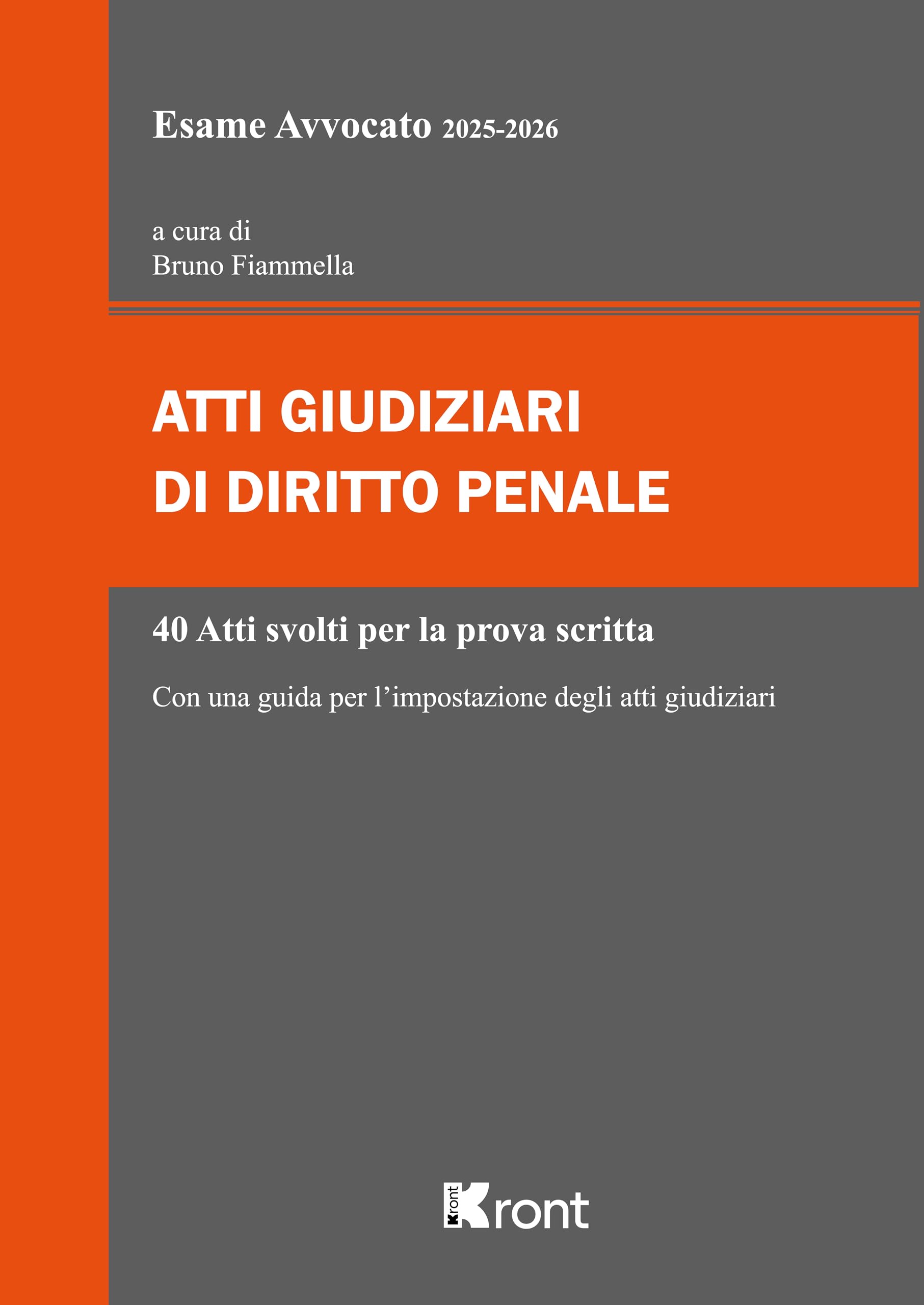 Atti giudiziari di diritto penale per esame avvocato 2025-2026. Con una guida per l'impostazione degli atti giudiziari book