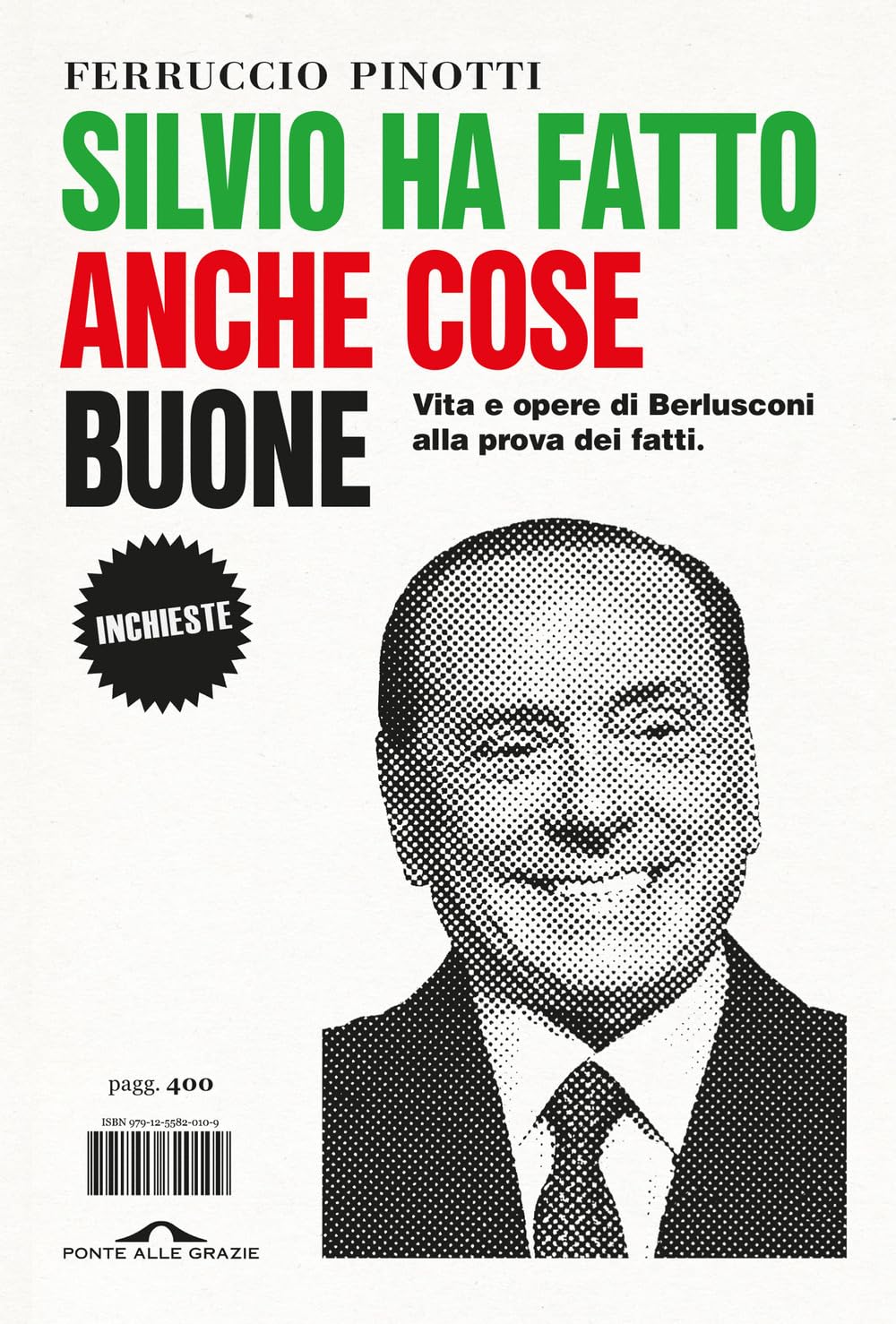 Silvio ha fatto anche cose buone. Vita e opere di Berlusconi alla prova dei fatti (Saggi) Politics & Society