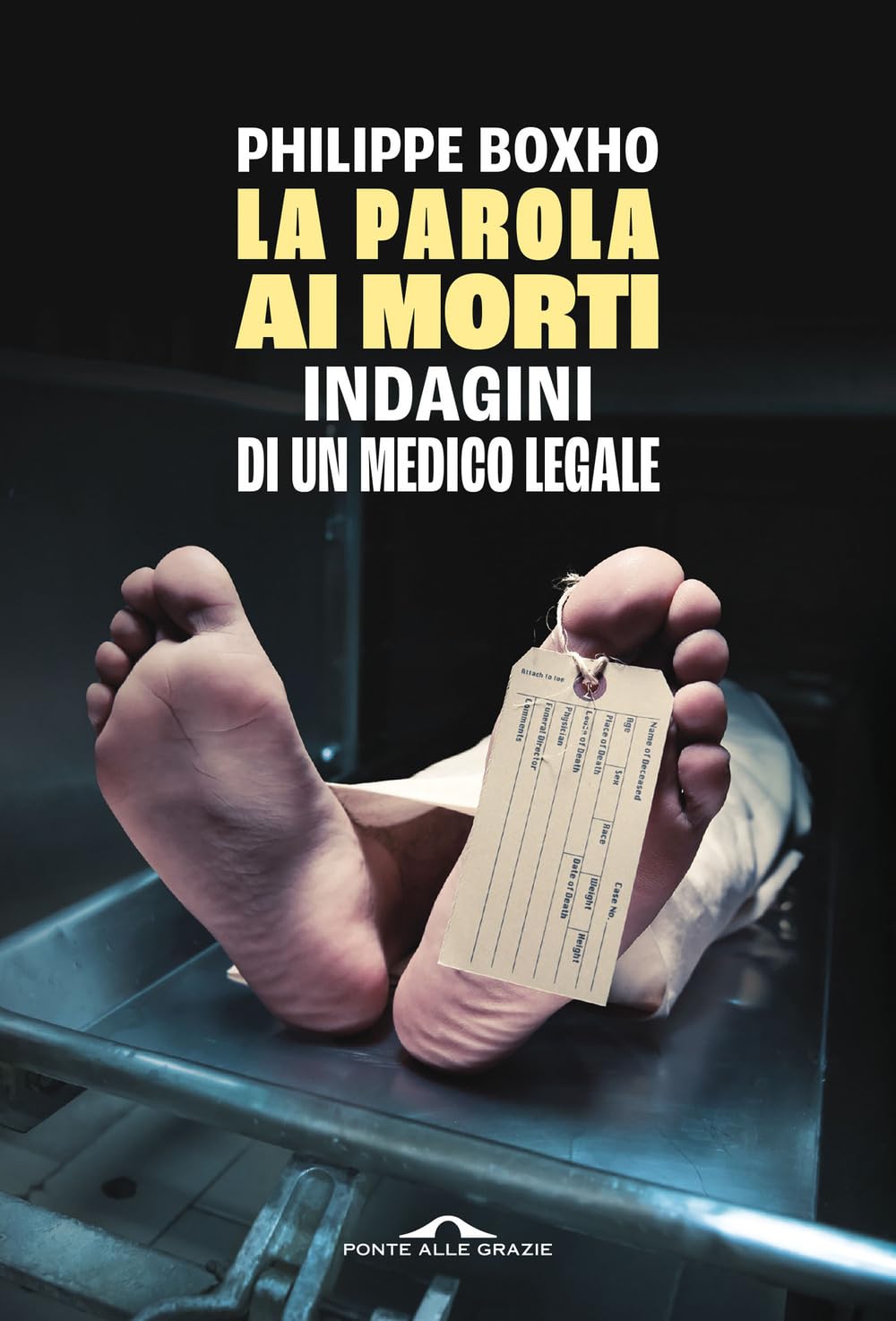 La parola ai morti. Indagini di un medico legale Medicine
