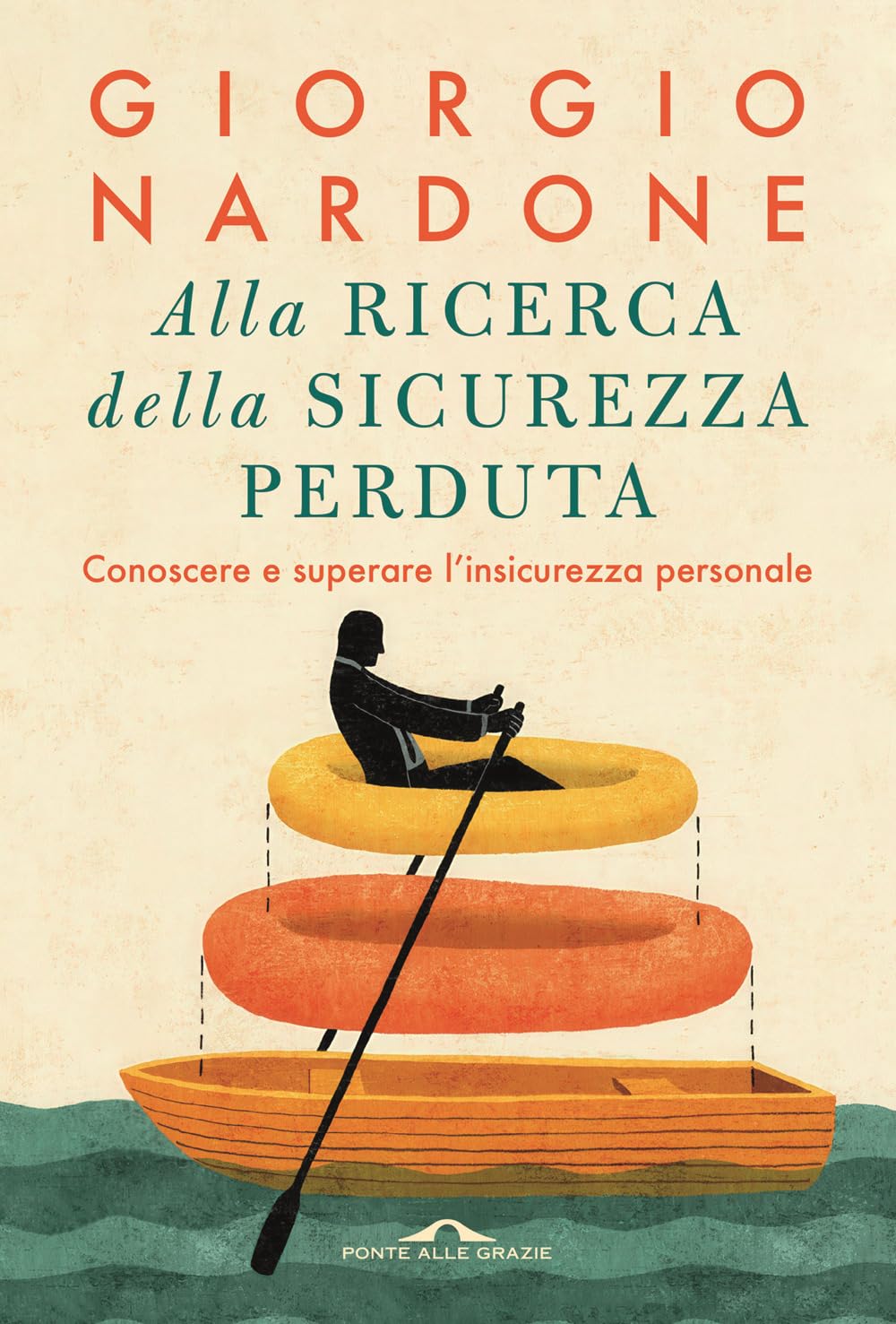 Alla ricerca della sicurezza perduta. Conoscere e superare l'insicurezza personale Psychology