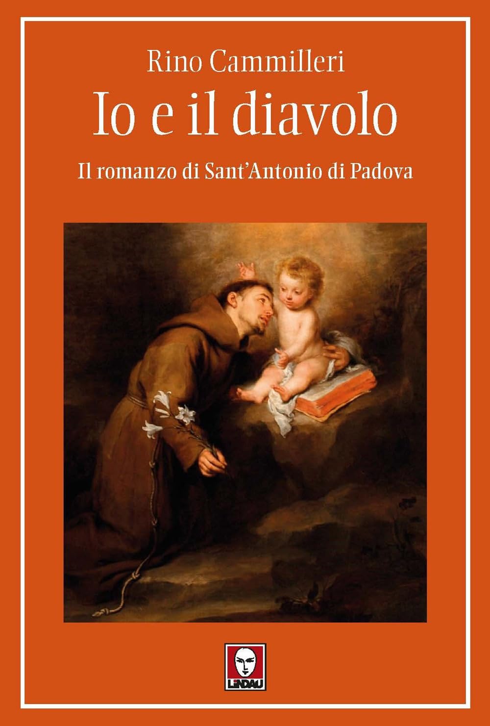 Io e il diavolo. Il romanzo di sant'Antonio di Padova book