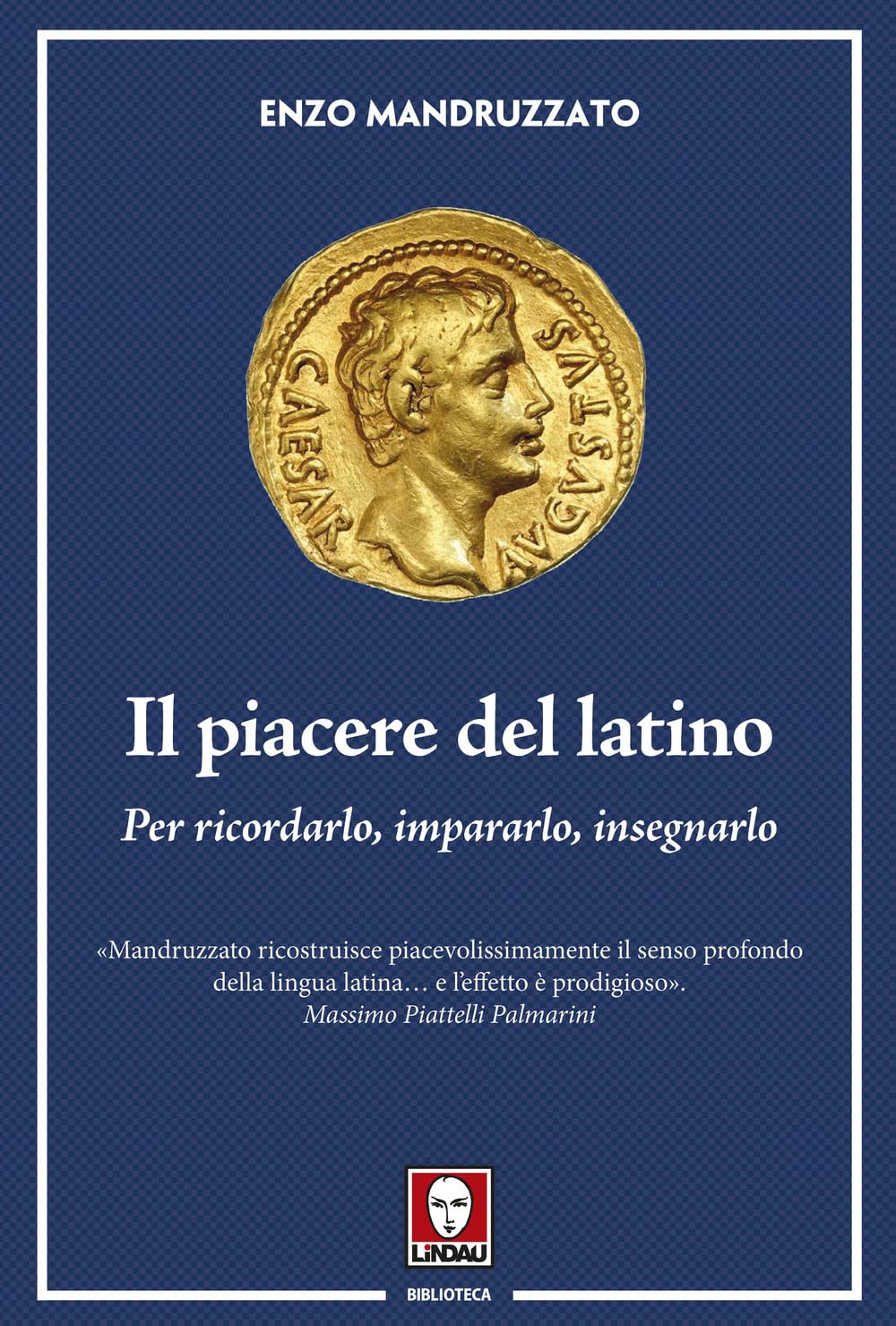 Il piacere del latino. Per ricordarlo, impararlo, insegnarlo book
