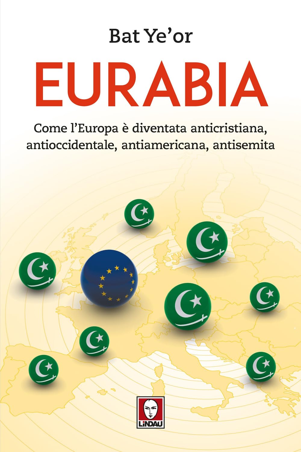 Eurabia. Come l'Europa è diventata anticristiana, antioccidentale, antiamericana, antisemita book