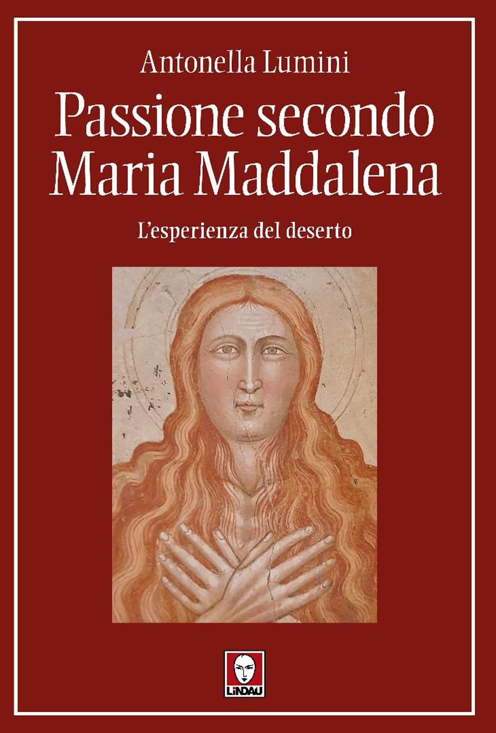 Passione secondo Maria Maddalena. L'esperienza del deserto book