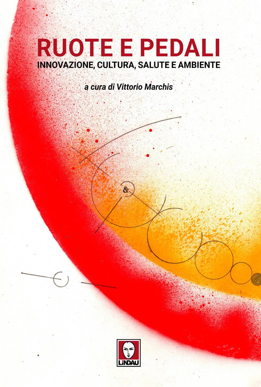 Ruote e pedali. Innovazione, cultura, salute e ambiente book
