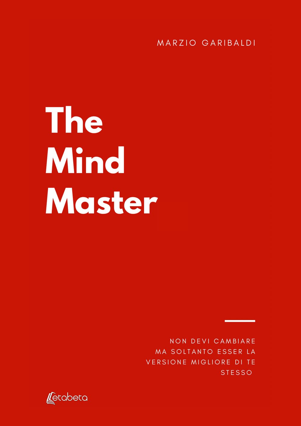 The mind master. Non devi cambiare nulla ma soltanto esser la versione migliore di te Lifestyle