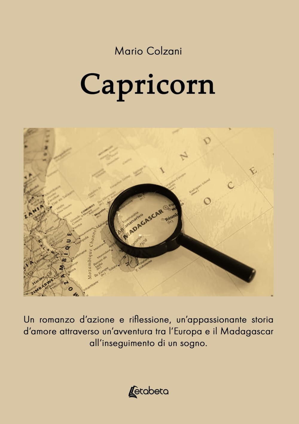 Capricorn: Un romanzo d’azione e riflessione, un’appassionante storia d’amore attraverso un’avventura tra l’Europa e il Madagascar all’inseguimento di un sogno. book