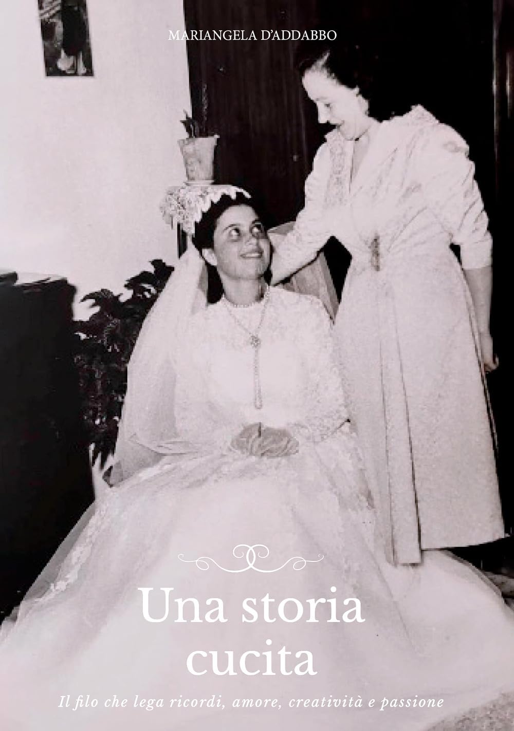 Una storia cucita. Il filo che lega ricordi, amore, creatività e passione book