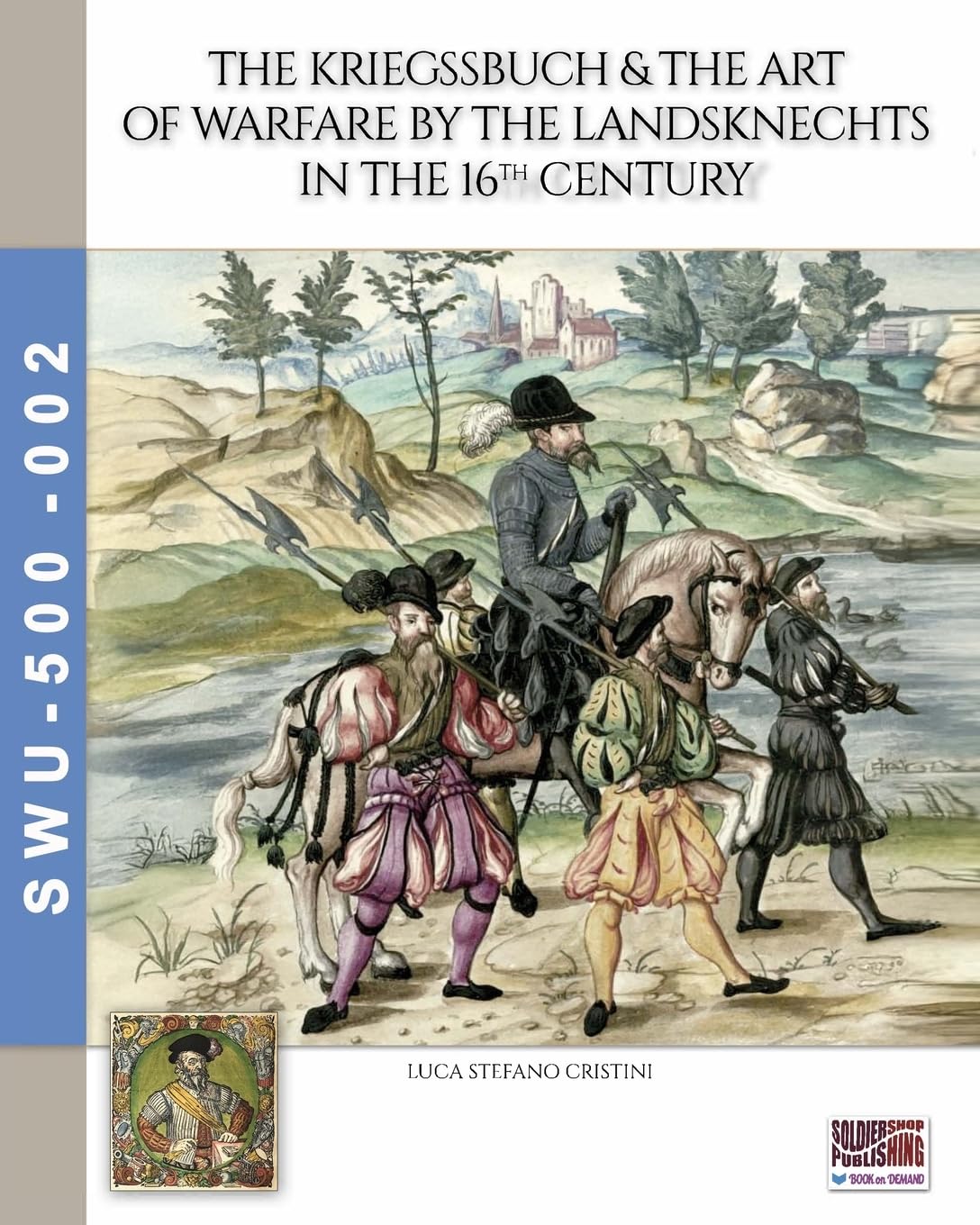 The Kriegssbuch & the art of warfare by the Landsknechts in the 16th Century Politics & History