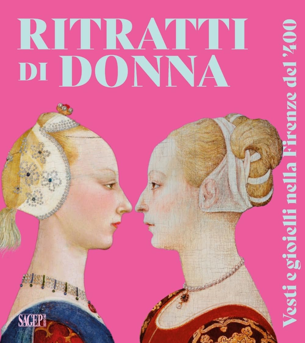 Ritratti di donna. Vesti e gioielli nella Firenze del '400 (Sagep arte) Film, Art & Culture