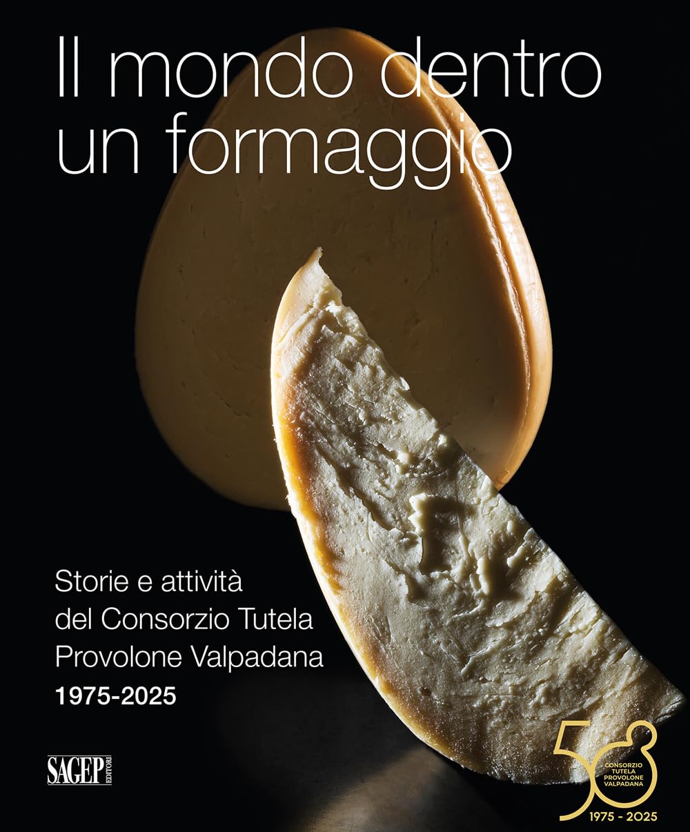 Il mondo dentro un formaggio. Storie e attività del Consorzio Tutela Provolone Valpadana 1975-2025 book