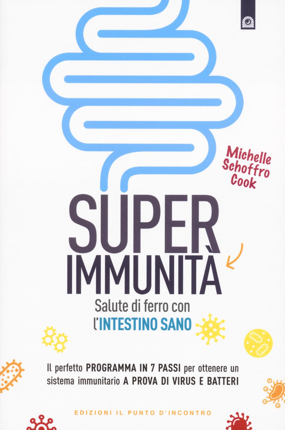Super immunità. Salute di ferro con l'intestino sano book