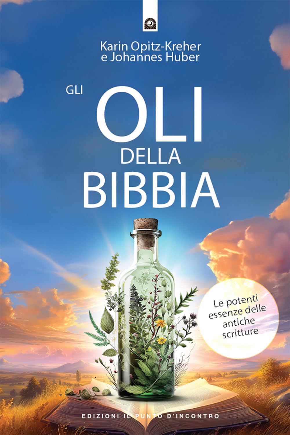 Gli oli della Bibbia. Le potenti essenze delle Antiche Scritture book