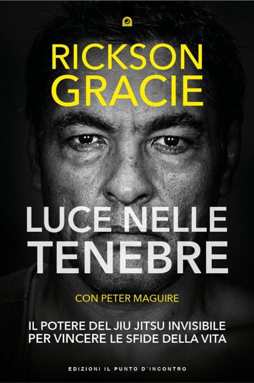 Luce nelle tenebre. Il potere del Jiu Jitsu invisibile per vincere le sfide della vita book