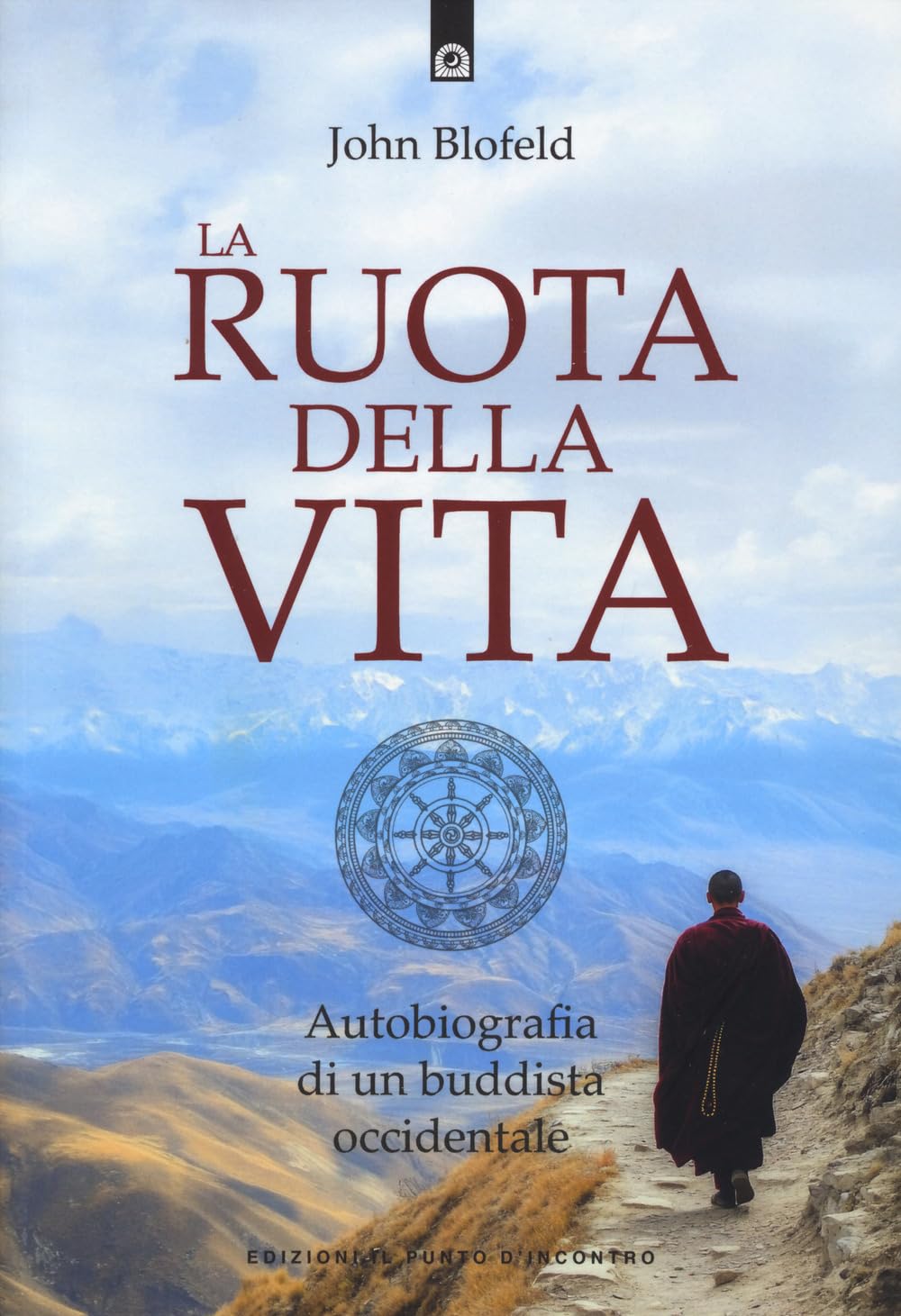 La ruota della vita. Autobiografia di un buddista occidentale. Nuova ediz. book