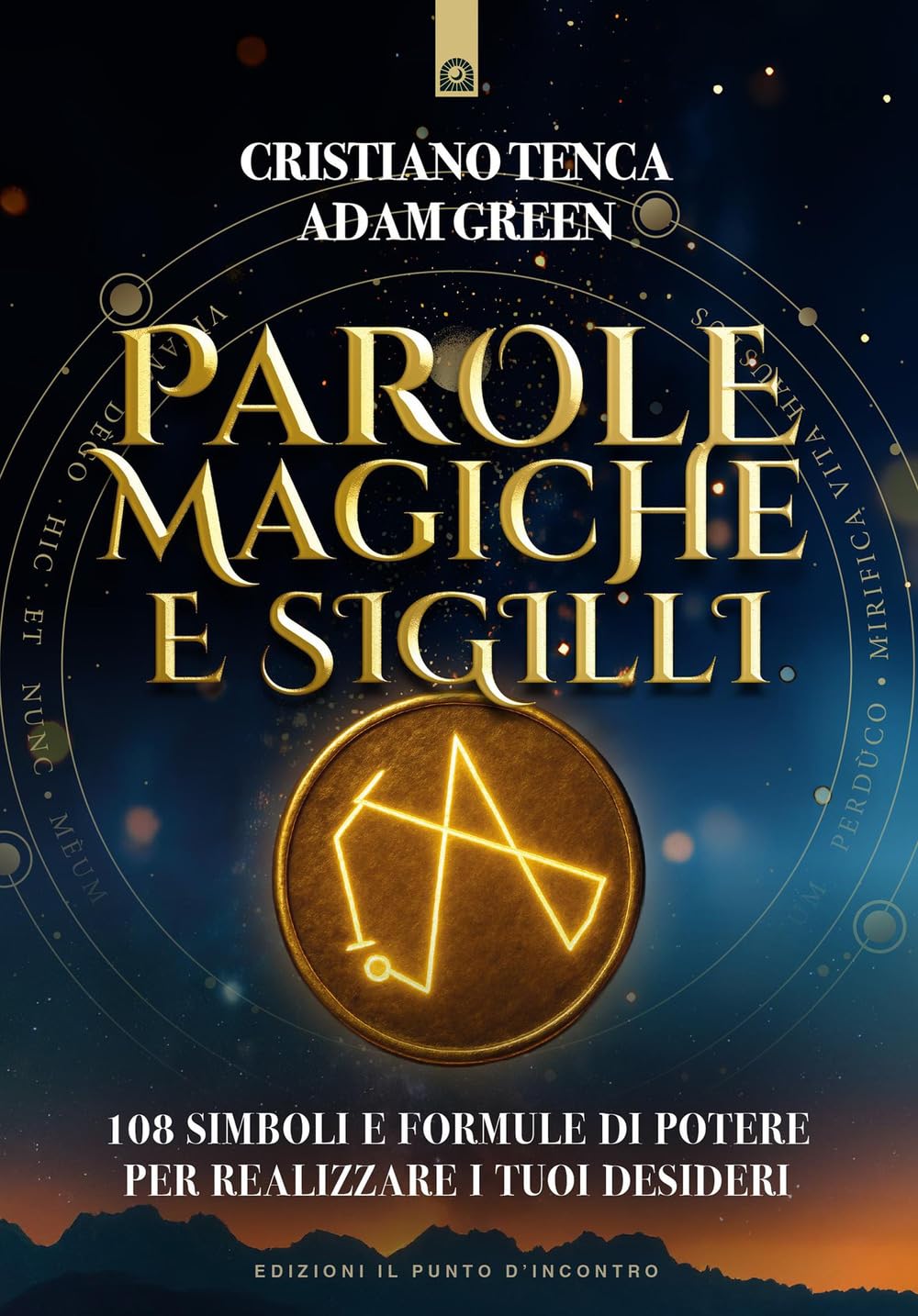 Parole magiche e sigilli. 108 simboli e formule di potere per realizzare i tuoi desideri book