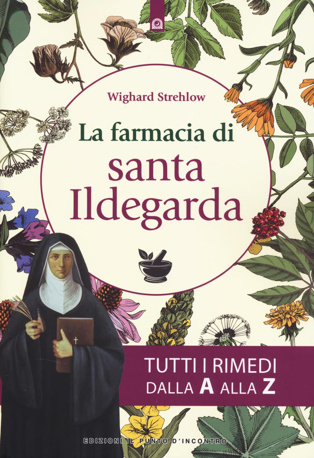 La farmacia di santa Ildegarda. Tutti i rimedi dalla A alla Z book