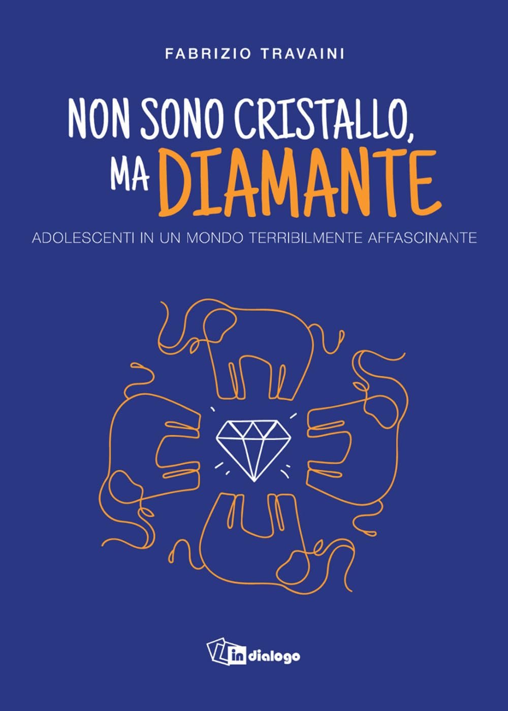 Non sono cristallo, ma diamante. Adolescenti in un mondo terribilmente affascinante Parents & Children