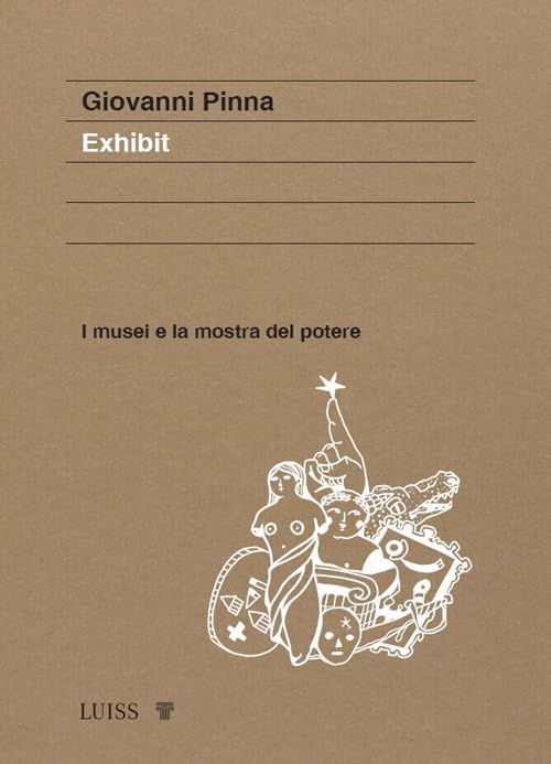 Exhibit. I musei e la mostra del potere book