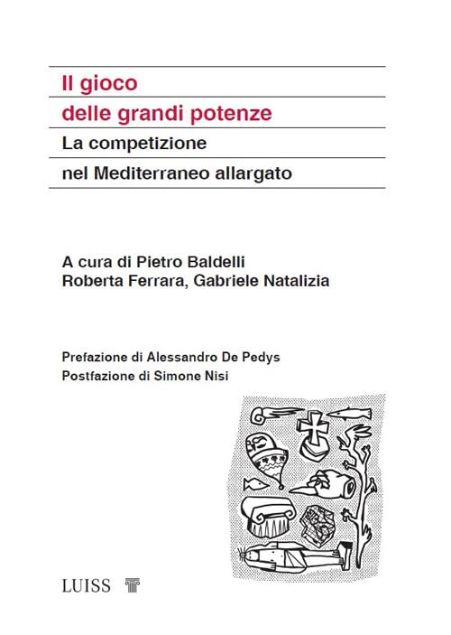 Il gioco delle grandi potenze. La competizione nel Mediterraneo allargato book