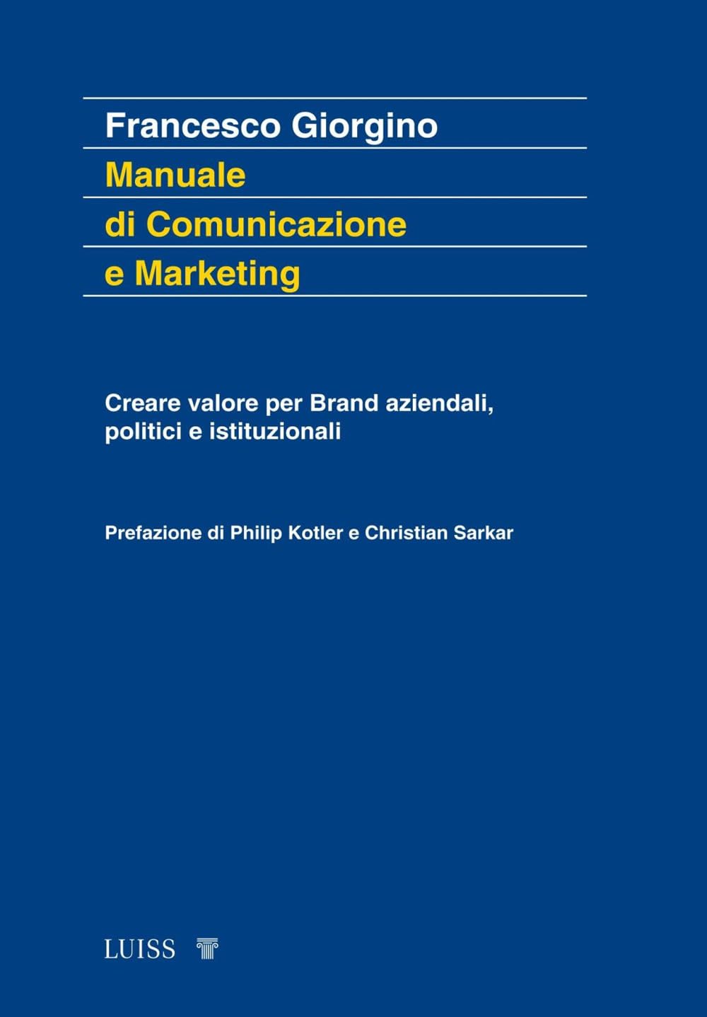 Manuale di comunicazione e marketing. Creare valore per brand aziendali, politici e istituzionali (Koinè) Business, Finance & Career