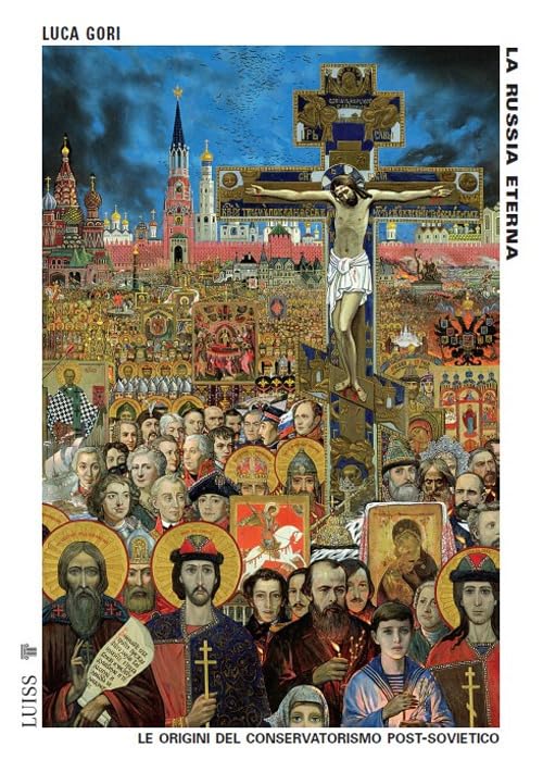 La Russia eterna. Le origini del conservatorismo post-sovietico. Nuova ediz. book
