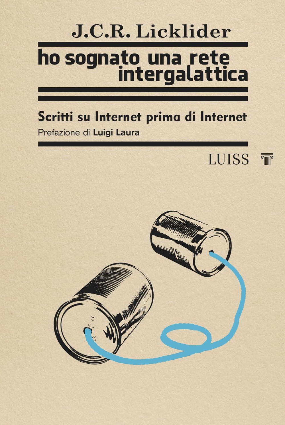 Ho sognato una rete intergalattica. Scritti su Internet prima di Internet Media & Communication