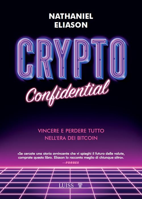 Crypto confidential. Vincere e perdere tutto nell'era dei Bitcoin book