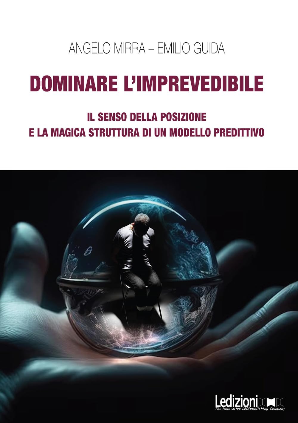 Dominare l'imprevedibile. Il senso della posizione e la magica struttura di un modello predittivo Religion & Esotericism