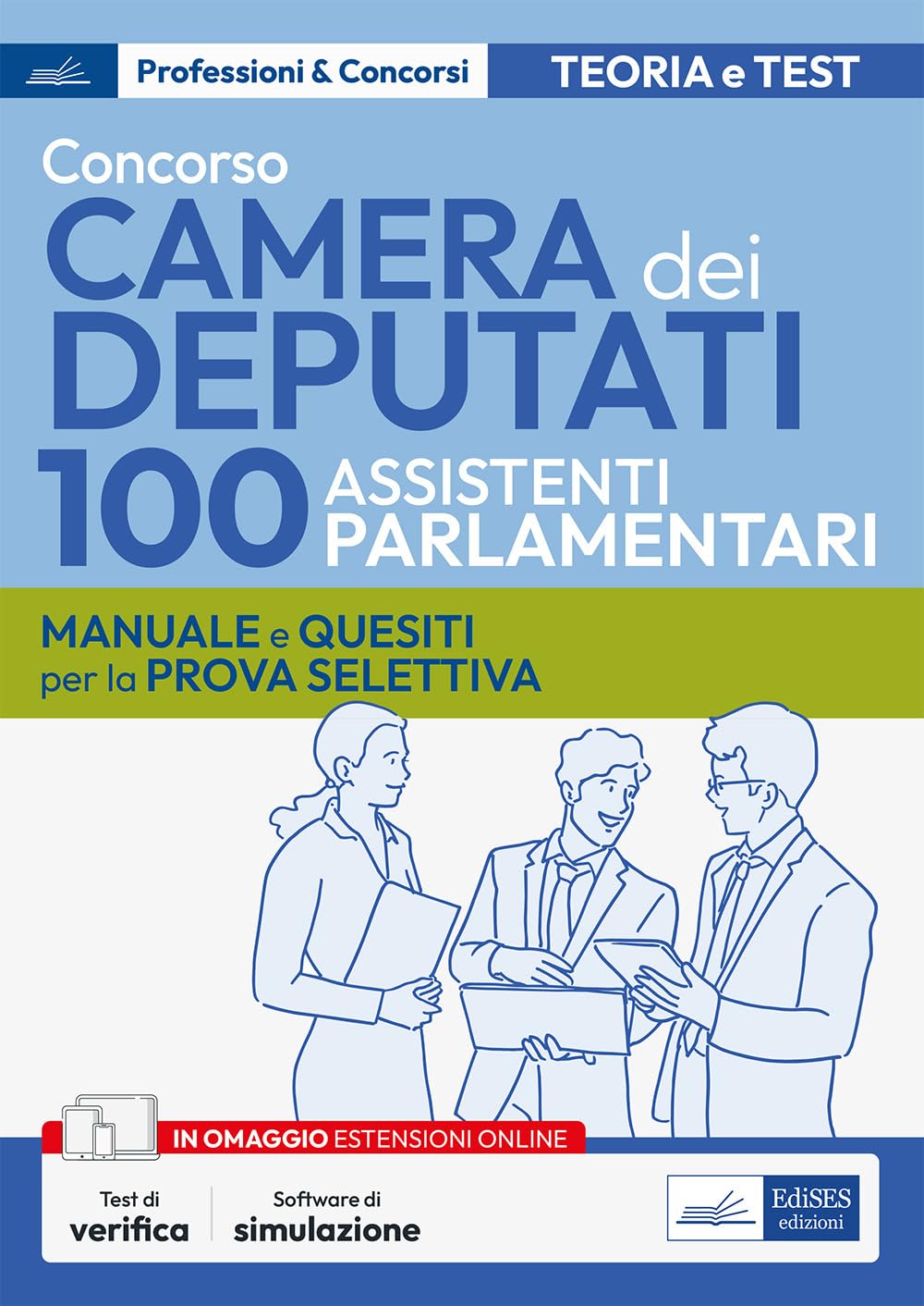 Concorso 100 Assistenti parlamentari Camera dei Deputati. Manuale e quesiti per la prova selettiva. Con espansione online. Con software di simulazione Business, Finance & Career