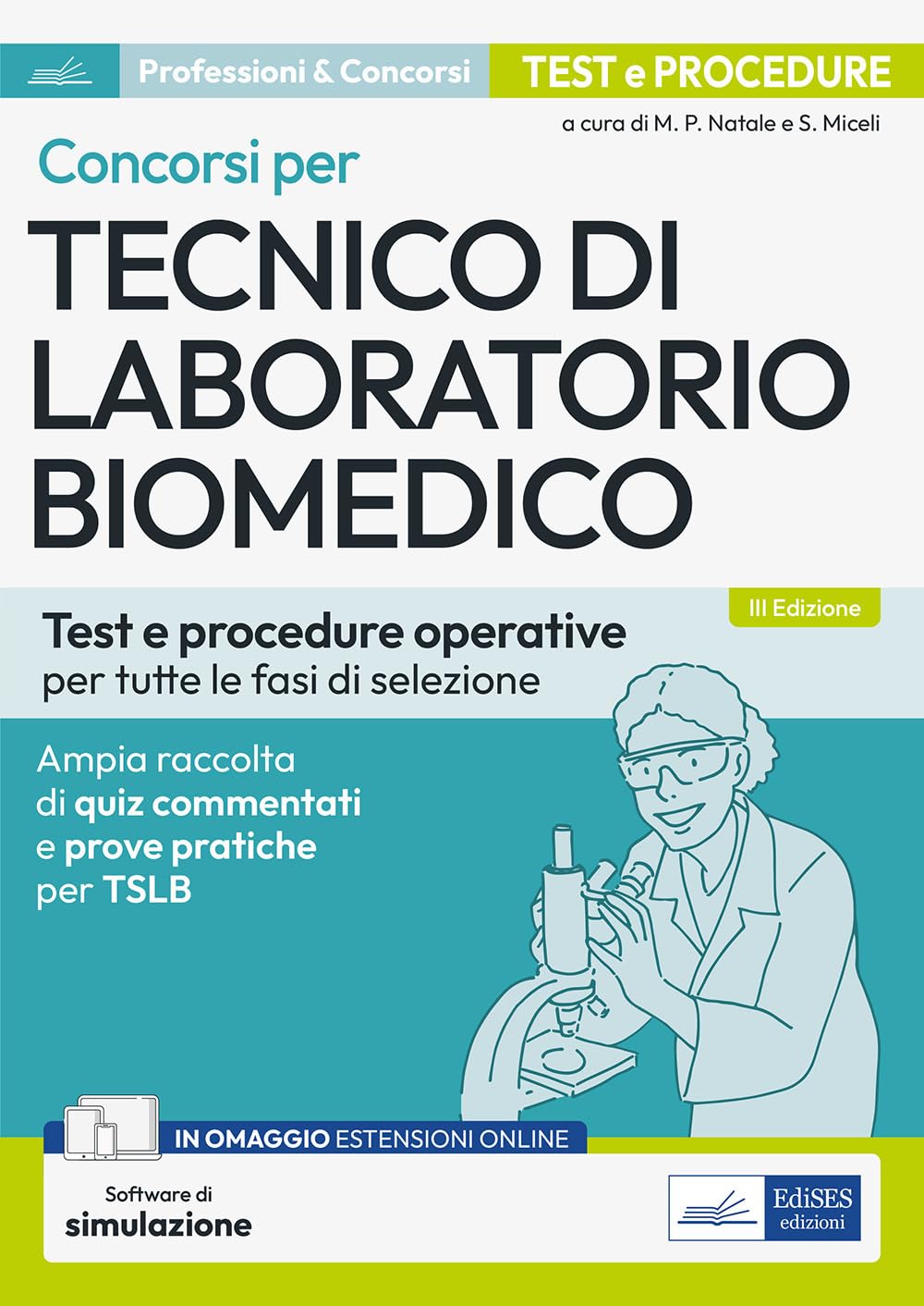 Concorsi per tecnico di laboratorio biomedico. Test e procedure operative per tutte le fasi di selezione. Ampia raccolta di quiz commentati e prove pratiche per TSLB Medicine