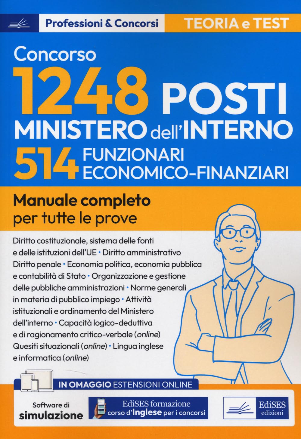 Concorso per 1248 posti Ministero dell'interno. 514 posti funzionario economico-finanziario. Manuale completo per tutte le prove. Con espansione online. Con software di simulazione Business, Finance & Career