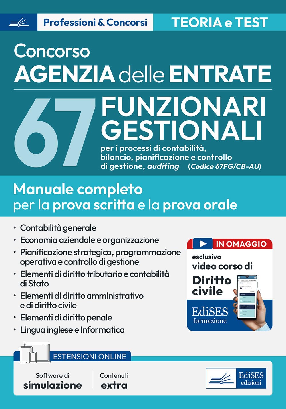 Concorso 67 funzionario gestionale Agenzia entrate (67FG/CB_AU). Manuale e quesiti per la prova scritta e la prova orale. Con software di simulazione Business & Technology