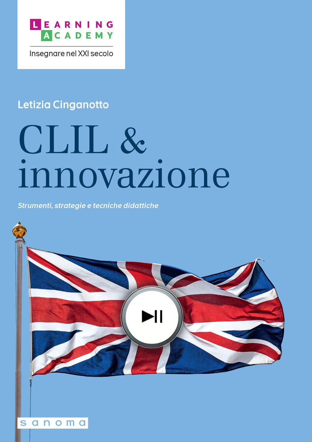 CLIL & innovazione. Strumenti, strategie e tecniche didattiche (Insegnare nel XXI secolo) Politics & History