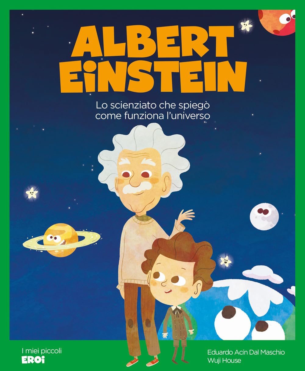 Albert Einstein. Lo scienziato che spiegò come funziona l'Universo. Ediz. a colori book